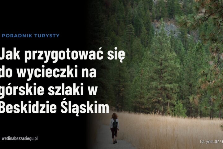 Jak przygotować się do wycieczki na górskie szlaki w Beskidzie Śląskim